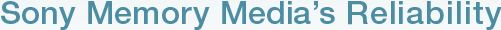 Sony Memory Media's Reliability
